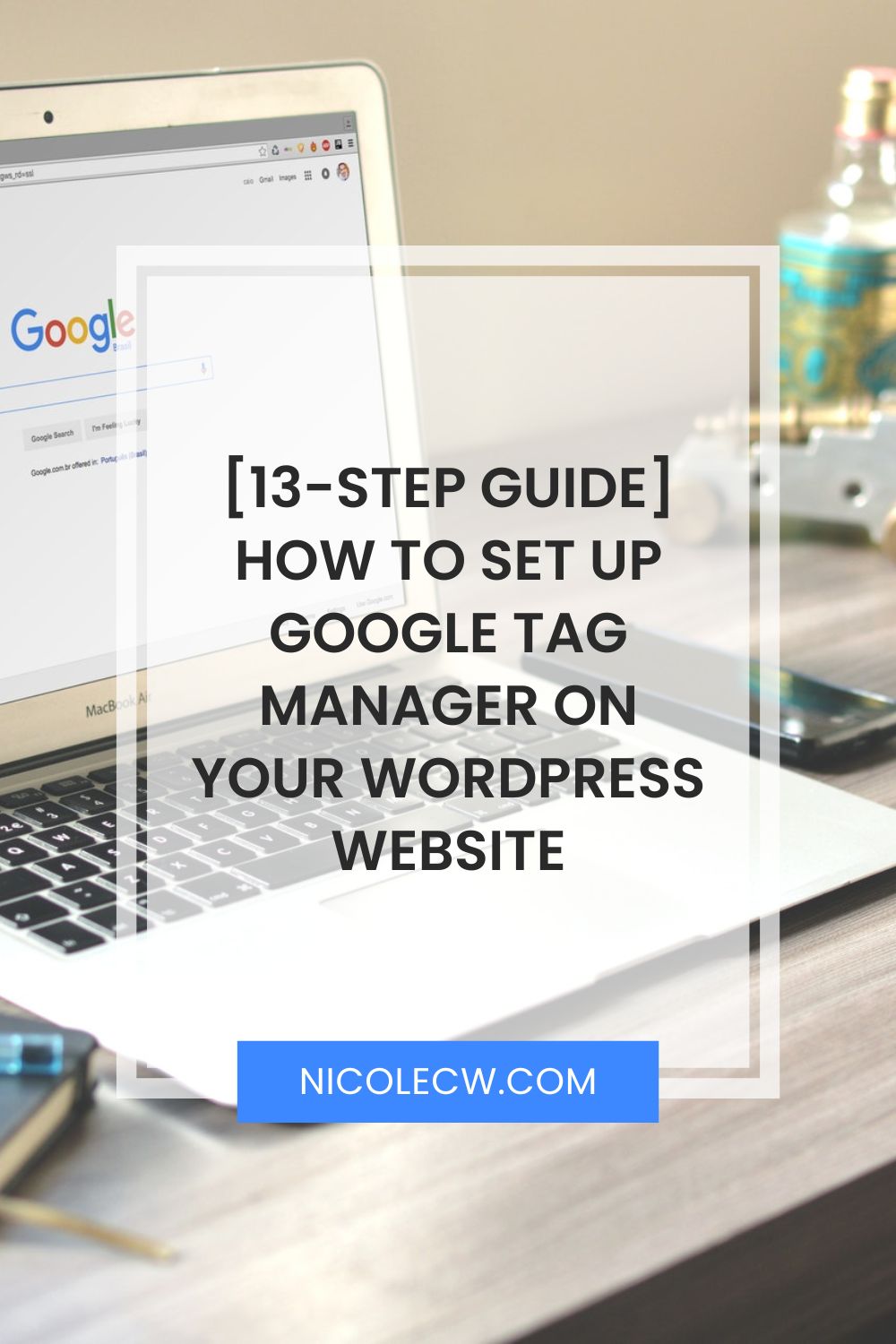 [Entrepreneurship Tips] [13-Step Guide] How To Set Up Google Tag Manager On Your WordPress Website