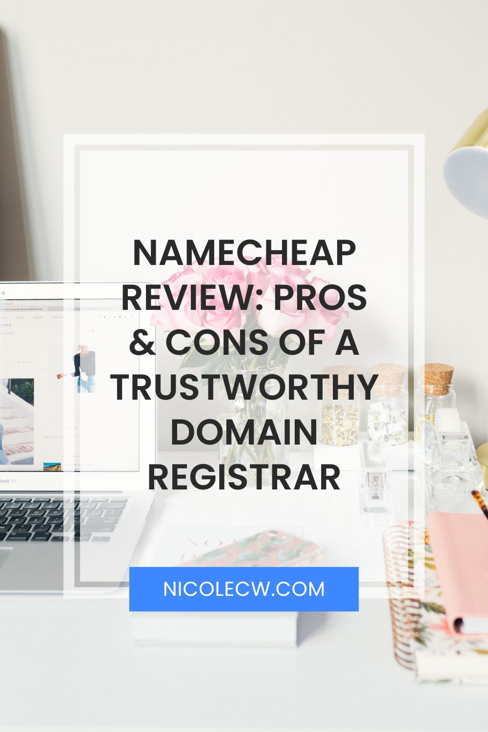 [Entrepreneurship Tips] Namecheap Review - Pros & Cons Of A Trustworthy Domain Registrar