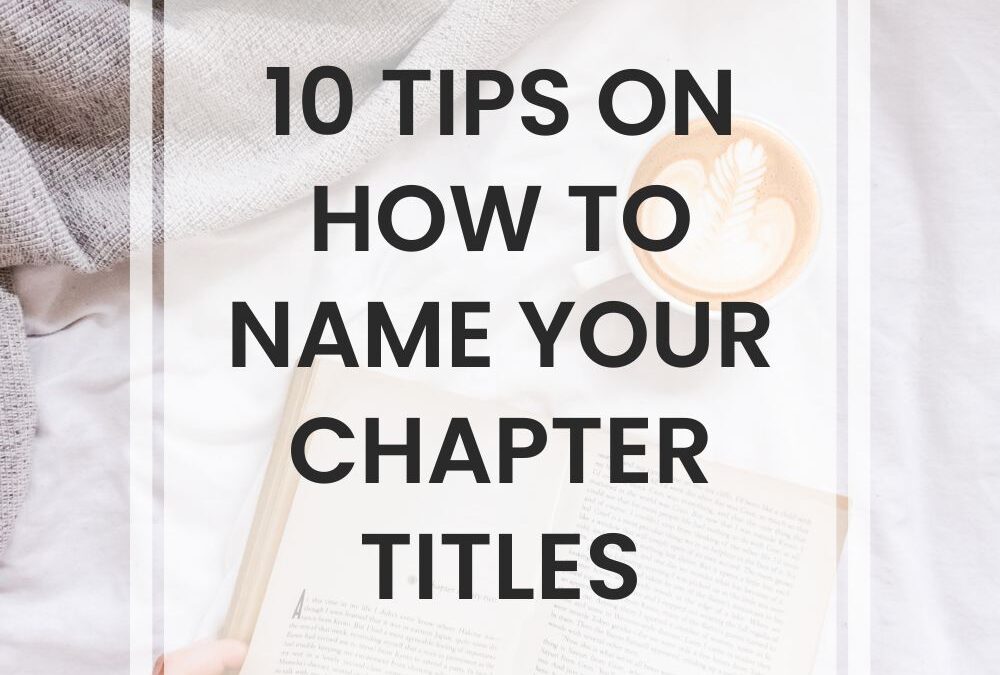 10 Tips On How To Name Your Chapter Titles
