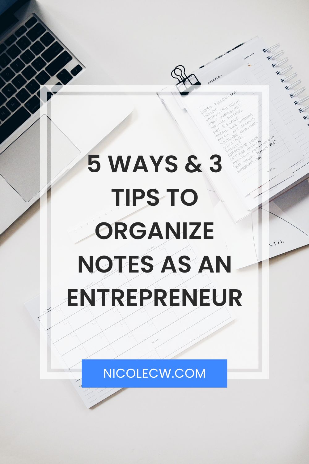 [Entrepreneurship Tips] 5 Ways & 3 Tips To Organize Notes As An Entrepreneur