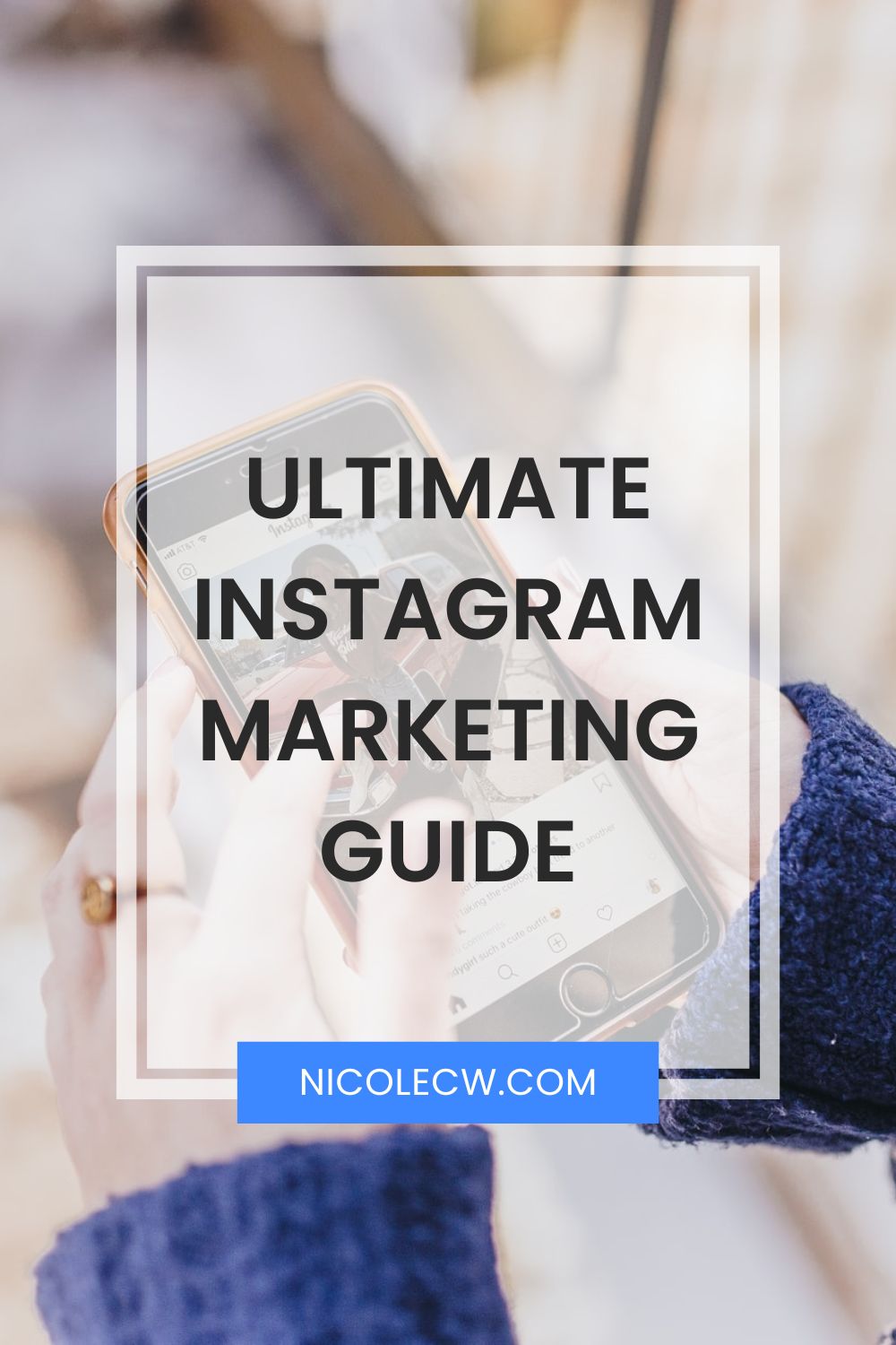 Instagram Marketing: The Ultimate Guide