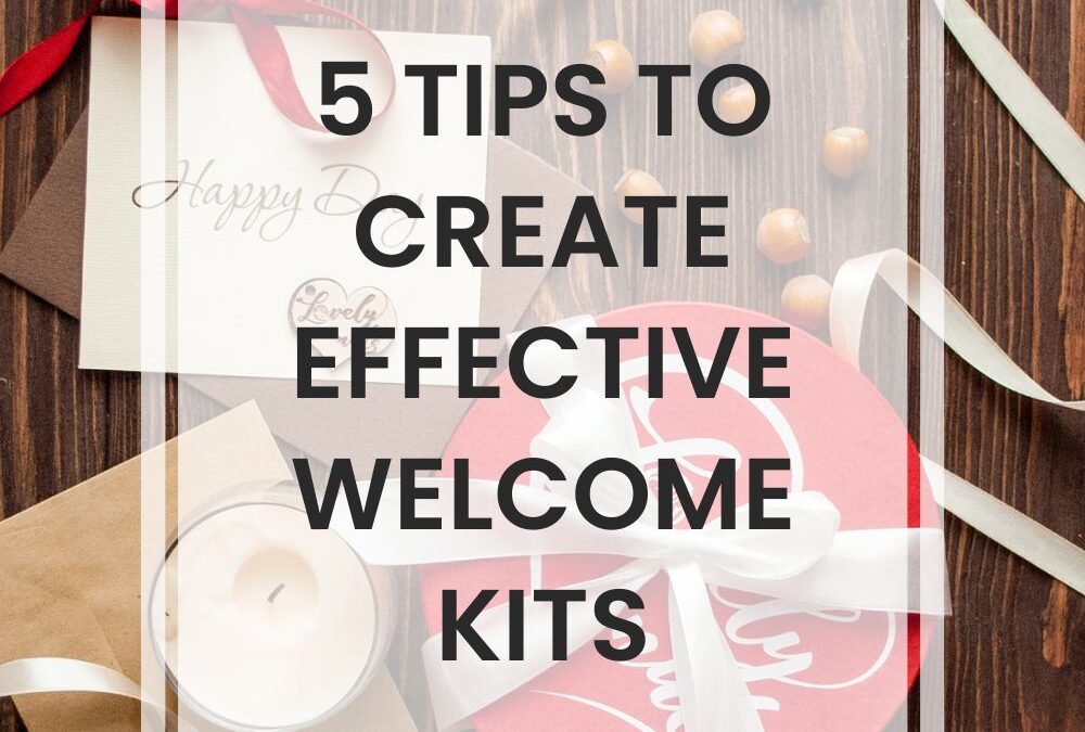 5 Tips To Create Effective Welcome Kits