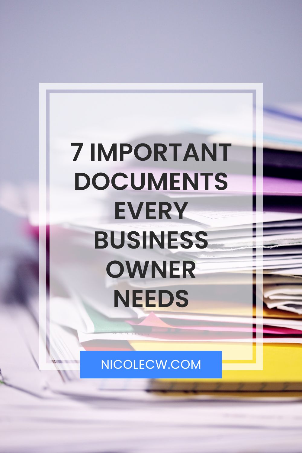 [Entrepreneurship Tips] 7 Important Documents Every Business Owner Needs
