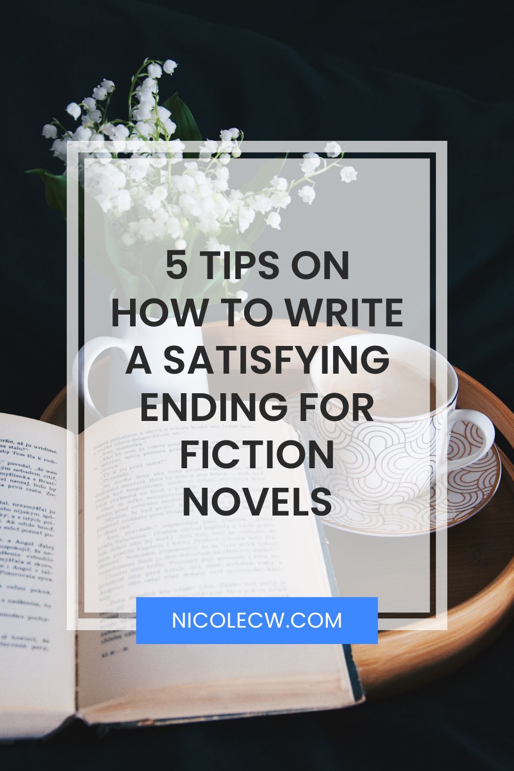 [Self-Publishing Tips] 5 Tips On How To Write A Satisfying Ending For Fiction Novels