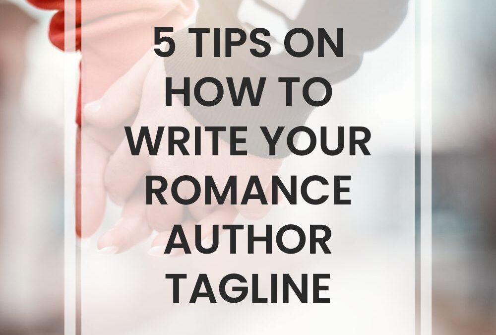 5 Tips On How To Write Your Romance Author Tagline